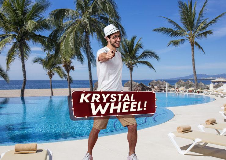 WITH KRYSTAL WHEEL, EVERYONE WINS! Krystal Grand® Los Cabos WITH KRYSTAL WHEEL, EVERYONE WINS! Krystal Grand® Los Cabos